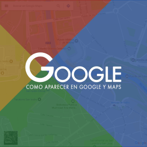 Como aparecer en Google Maps | Como dar de alta en Google