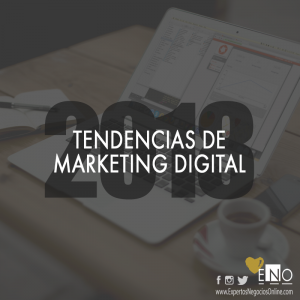 Tendencias marketing digital 2018 | Nuevas tendencias de marketing