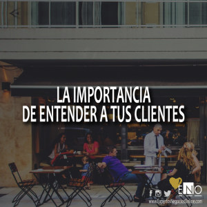 La importancia de entender a tus clientes