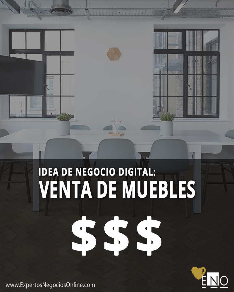 Idea de negocio digital: vender muebles por Internet