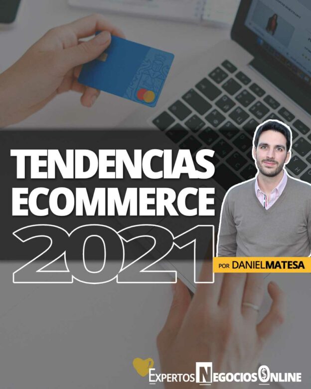 tendencias ecommerce 2021 - tendencias comercio electronico 2021