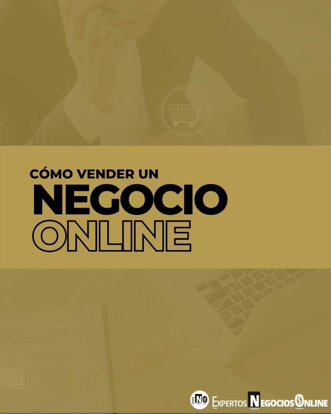 Cómo vender mi negocio online - Consejos y pasos a seguir