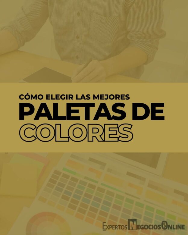 CÓMO ELEGIR LAS MEJORES PALETAS DE COLORES