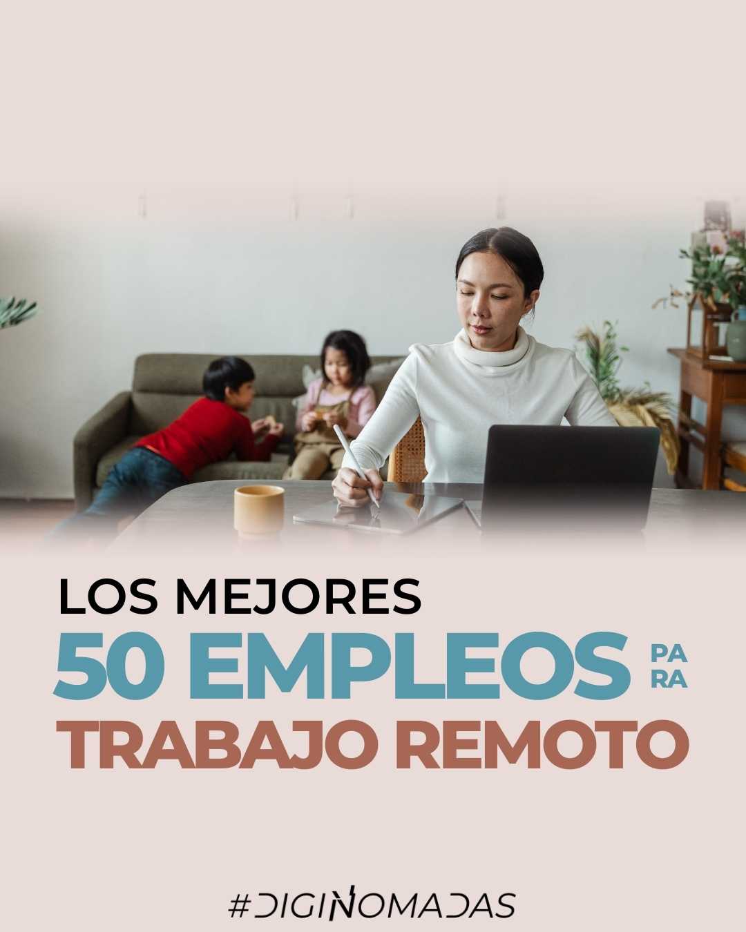 Los 50 mejores empleos para trabajar en remoto - desde casa y viajando