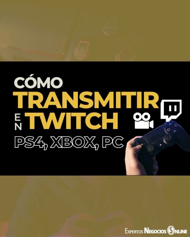 Cómo transmitir en Twitch_ desde ps4, Xbox, PC y más