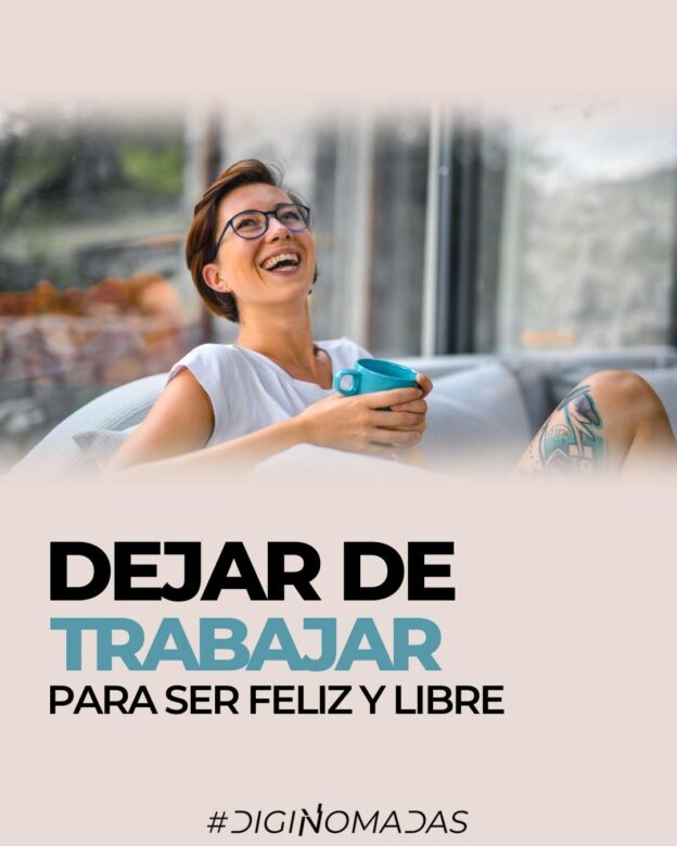 Cómo dejar de trabajar para ser feliz y libre